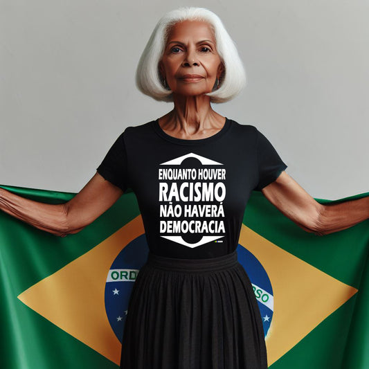 Camisa 'Enquanto houver racismo, não haverá democracia.'