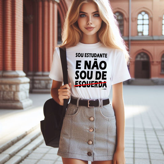 Camiseta "Sou Estudante e Não Sou de Esquerda"