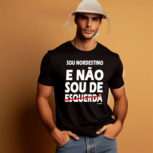 Camisa 'Sou Nordestino, e Não Sou de Esquerda'