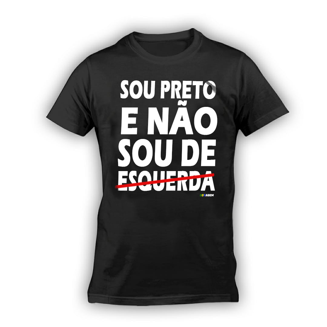 Camiseta Sou Preto e Não Sou de Esquerda